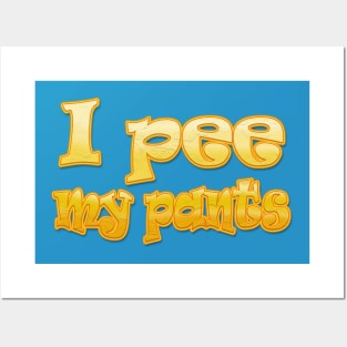 I Pee my Pants Posters and Art